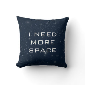 I Need More Space Funny Astronomy Throw Pillow