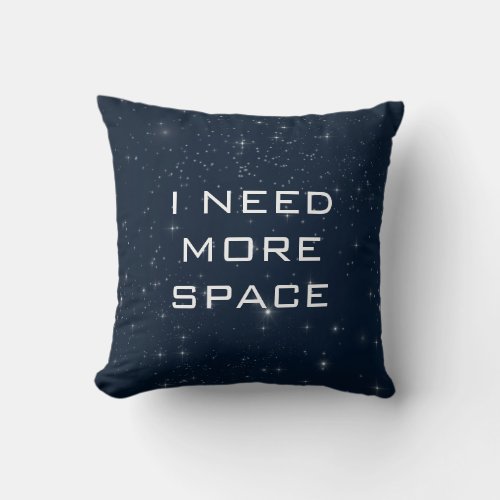 I Need More Space Funny Astronomy Throw Pillow