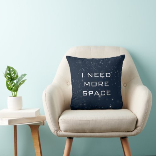 I Need More Space Funny Astronomy Throw Pillow