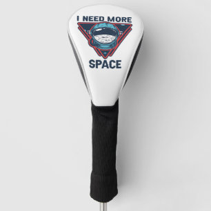 I Need More Space Funny Space Astronaut Gift Golf Head Cover