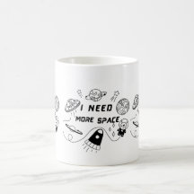 I Need More Space – Funny Space Quote Coffee Mug
