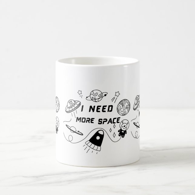 I Need More Space – Funny Space Quote Coffee Mug (Center)