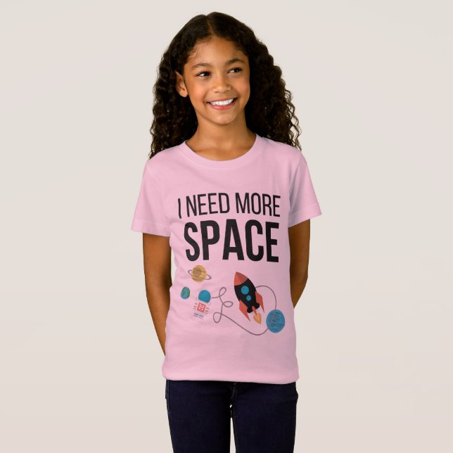 I Need More Space Graphic Space Lover T-Shirt (Front Full)