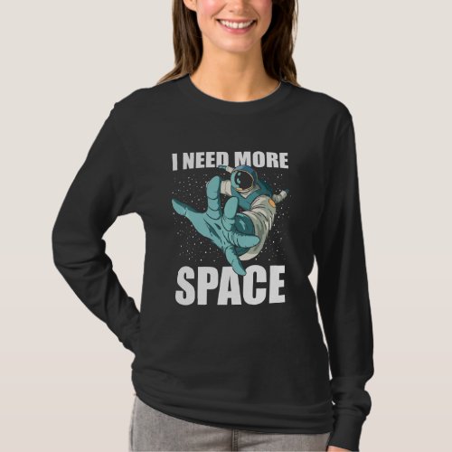 I Need More Space Man Funny Quote Tee Astronaut Pl