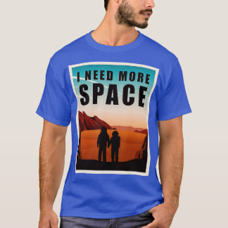I Need More Space Mars Funny Space Exploration Red T-Shirt