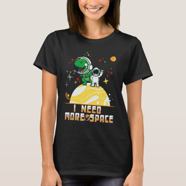I Need More Space Outer Space Lover T rex Boys Gir T-Shirt (Front)