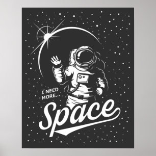 I Need More Space Poster