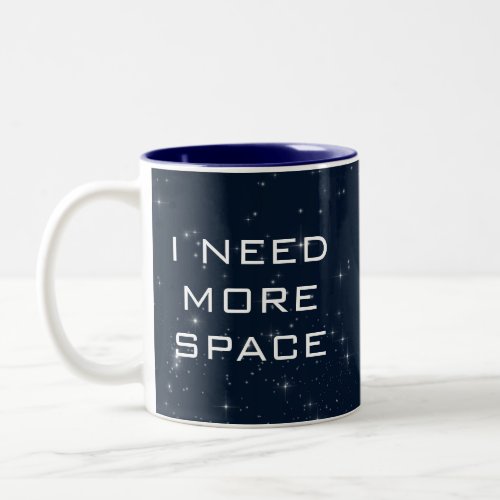 I Need More Space Science Fiction Two_Tone Coffee Mug