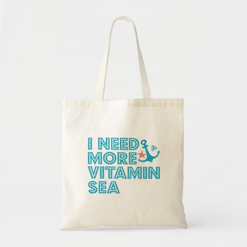 I Need More Vitamine Sea Funny Summer Beach Gift  Tote Bag