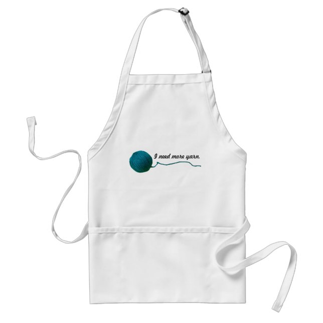 I Need More Yarn • Knit Crochet Crafts Adult Apron (Front)