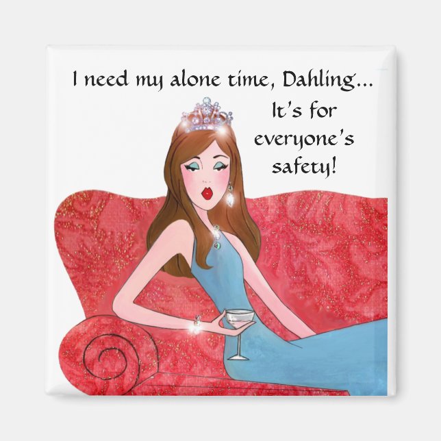 "I Need My Alone Time -It’s for everyone’s safety” Magnet (Front)