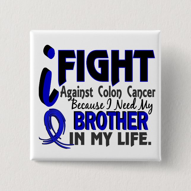 I Need My Brother Colon Cancer Button (Front)