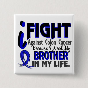I Need My Brother Colon Cancer Button
