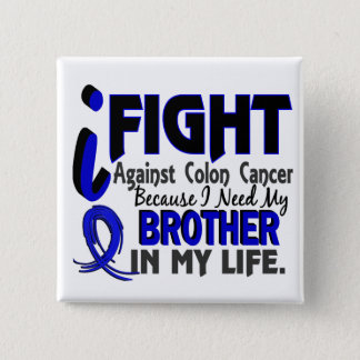 I Need My Brother Colon Cancer Button