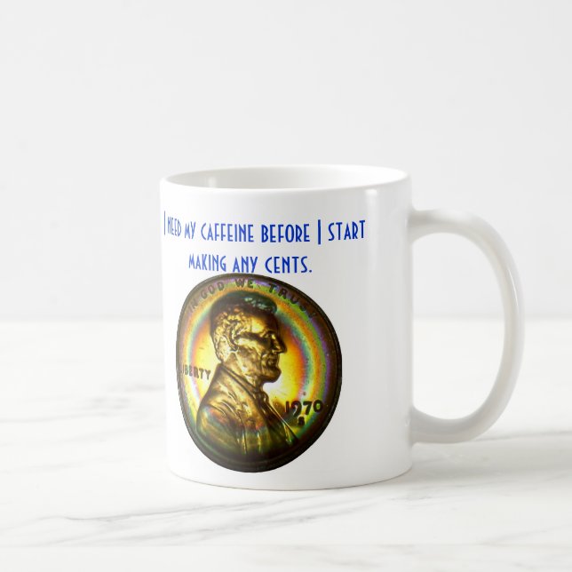 "I need my caffeine ..." Mug #2 (Right)