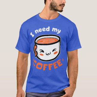 I Need My Coffee Coffee Premium T-Shirt