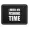 I Need My Fishing Time