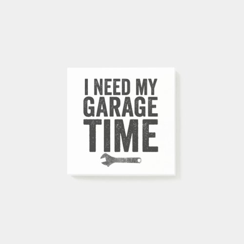 I Need My Garage Time Funny Car Enthusiast Gift  Post_it Notes