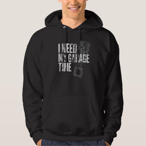 I Need My Garage Time Funny Vintage Mechanic  2 Hoodie