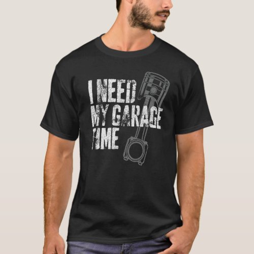 I Need My Garage Time Funny Vintage Mechanic  2 T_Shirt