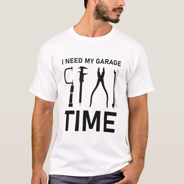 I Need My Garage Time - Mechanical T-Shirt (Front)