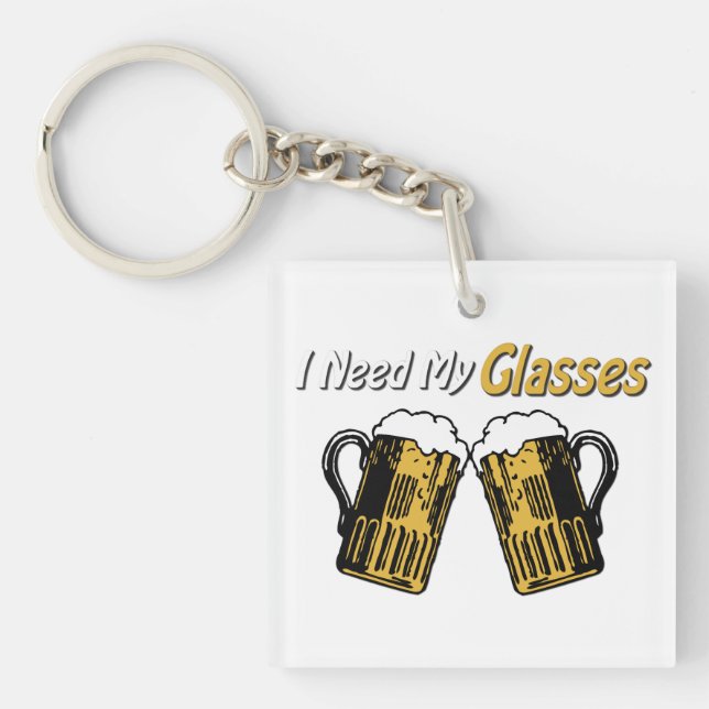 I Need My Glasses Beer Humor Acrylic Key Chain (Front)