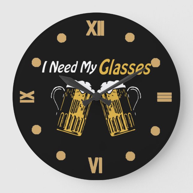I Need My Glasses Beer Humor Wall Clock (Front)