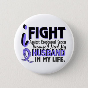 I Need My Husband Esophageal Cancer Pinback Button