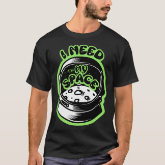 I Need My Space Astronaut Helmet T-Shirt