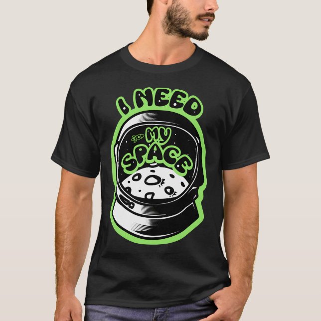 I Need My Space Astronaut Helmet T-Shirt (Front)