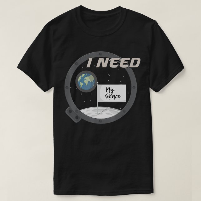 I Need My Space Funny Astronomy Science Universe  T-Shirt (Design Front)