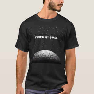 I Need My Space - Funny Astronomy T Shirt Design