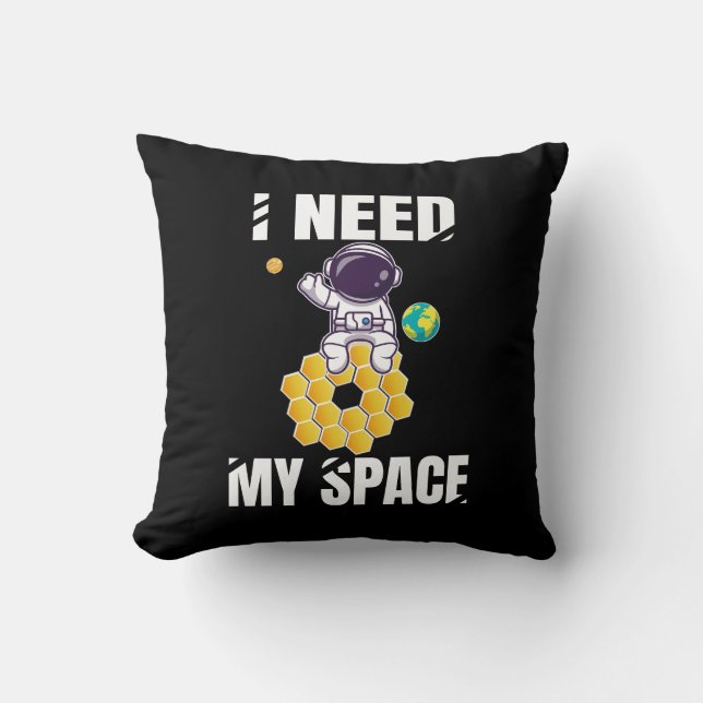 I Need My Space - Nice Space Astronaut Throw Pillow (Front)