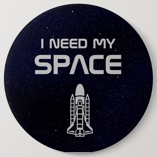 I Need My Space Pinback Button (Front)