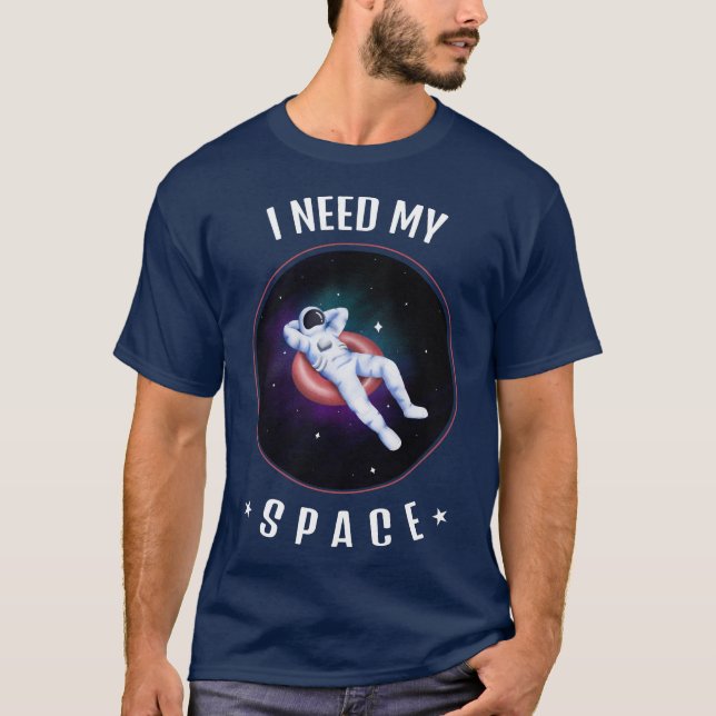 I Need My Space Shirt (Front)
