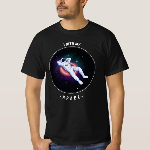i need my space T_Shirt