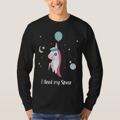 I Need My Space Unicorn _ Space Science Astronomy  T_Shirt