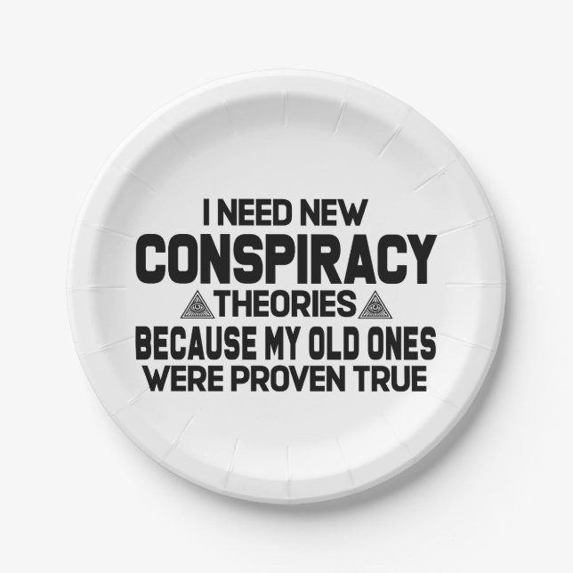 I need new conspiracy theories  paper plates (Front)