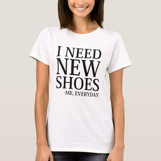 I Need New Shoes T-Shirt (Front)