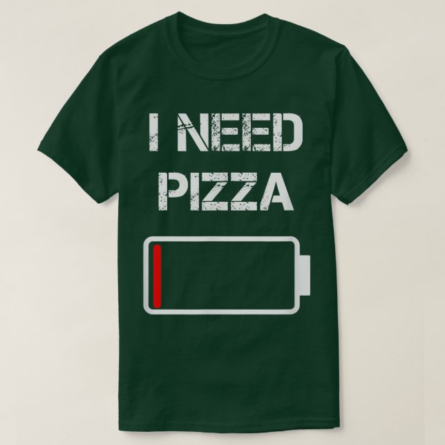 I Need PizzaItalian FoodPizza LoverFunny Pizza 132 T-Shirt (Design Front)