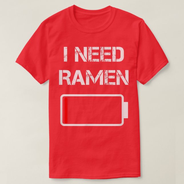 I need ramen  Japan  Anime  Funny noodle love rame T-Shirt (Design Front)