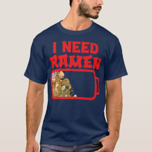 I Need Ramenanime Japan Culture Love Ramen 311 T-Shirt
