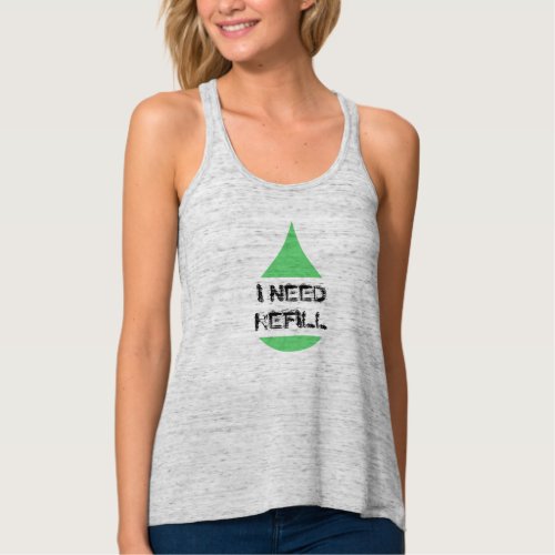 I Need Refill green drop Tank Top