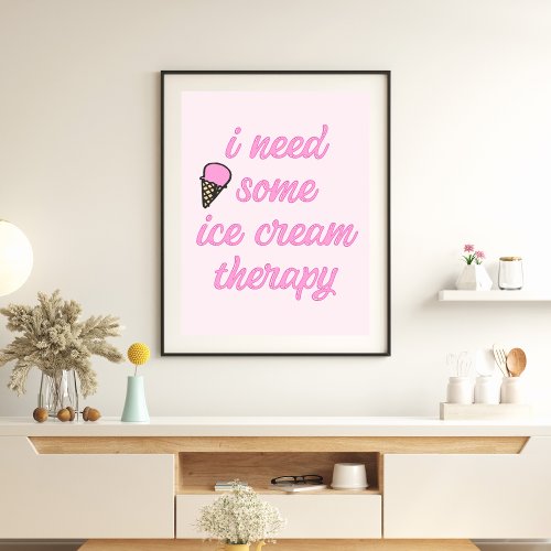 I need some ice cream therapy _ Fun Quote Poster