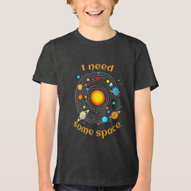 I Need Some Space Astronomy Humor T-Shirt Tri-Blend Shirt (Front)