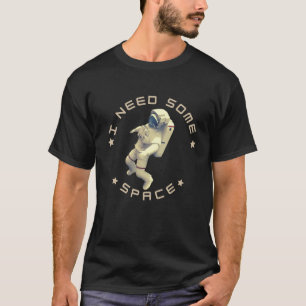 I NEED SOME SPACE - INTROVERT SPACE FUN T-Shirt