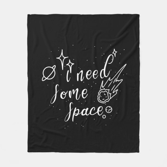 I Need Some Space Outer Space Design Fleece Blanket (Front)