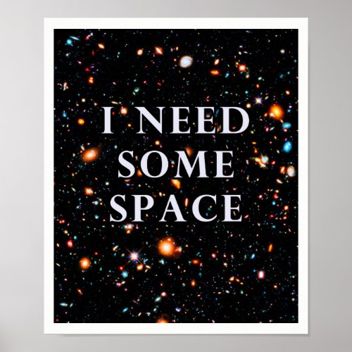 I Need Some Space Poster