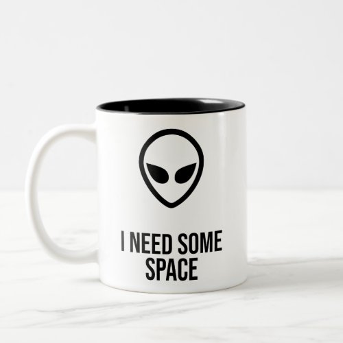 I need some space Two_Tone coffee mug