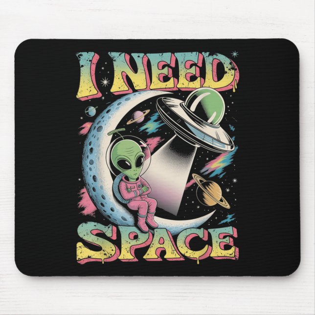 I Need Space Astronomy Alien Retro  Mouse Pad (Front)